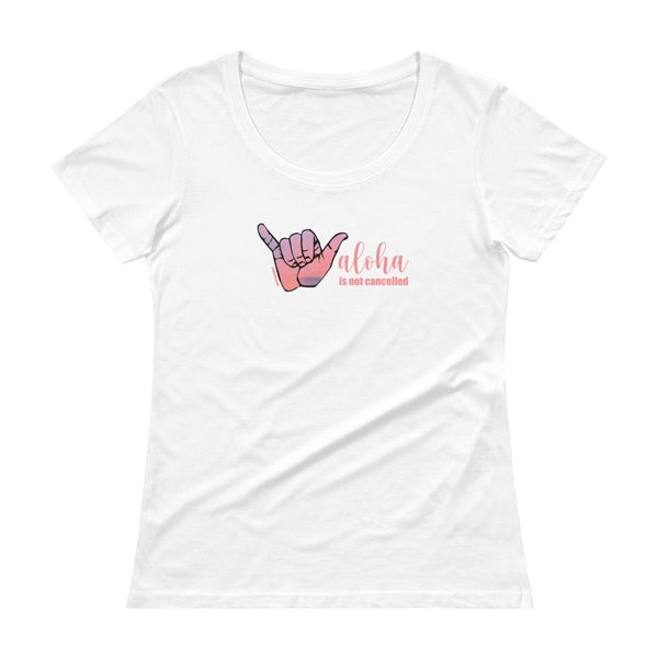 Ladies' Scoopneck  Aloha is not cancelled